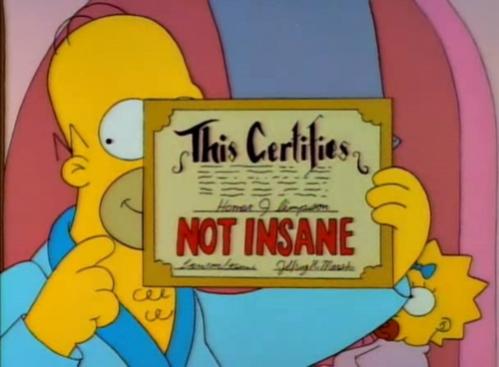 Name:  homer-not-insane.jpg
Views: 2137
Size:  23.4 KB